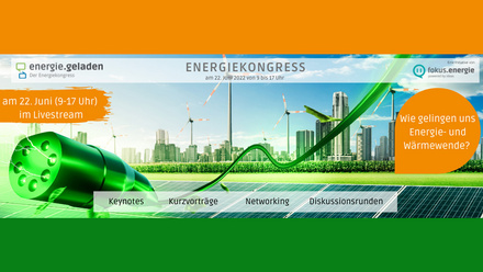 © fokus.energie | Bei „energie.geladen“, dem Energiekongress, stehen am Mittwoch, 22. Juni 2022, in Karlsruhe die Themen Energiewende und Wärmewende besonders im Fokus